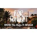 Buju (BNXN) – For Tonight Ft. WizKid